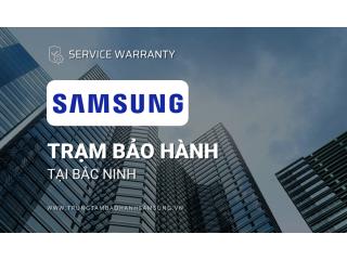 Trung tâm bảo hành Samsung tại Bắc Ninh [Chính hãng]
