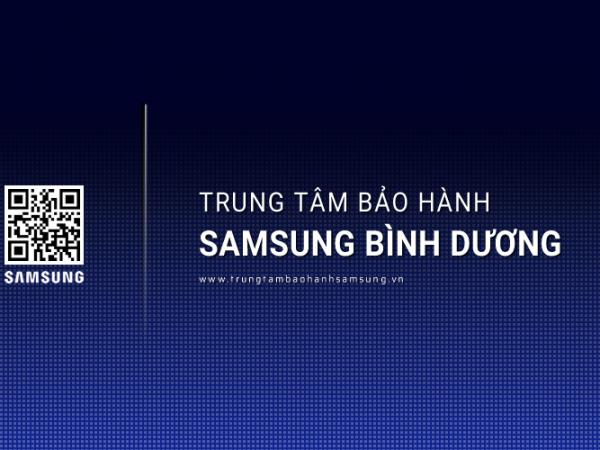 Trung Tâm Bảo Hành SAMSUNG Tại Bình Dương [Hỗ trợ 24/7]