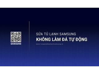 Sửa tủ lạnh Samsung không làm đá tự động | Hỗ trợ nhanh chóng, 24/7