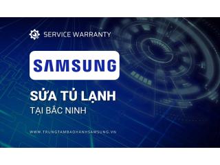 Sửa tủ lạnh Samsung tại Bắc Ninh | Uy tín, Chính hãng #1 