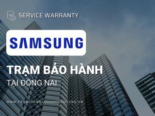 2+ Trung tâm bảo hành Samsung tại Đồng Nai [Chính hãng]