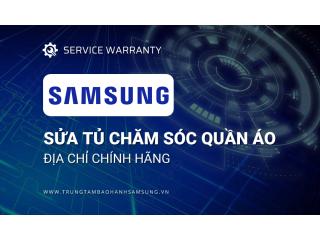 Sửa tủ chăm sóc quần áo thông minh Samsung | Địa chỉ uy tín #1