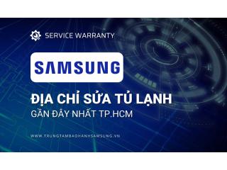 8 địa chỉ sửa tủ lạnh Samsung gần đây tại TPHCM