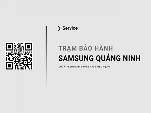 Trung tâm bảo hành Samsung tại Quảng Ninh [Chính hãng]