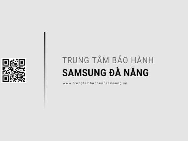 Trung Tâm Bảo Hành SAMSUNG Tại Đà Nẵng | 5 Địa Chỉ Chính Thức