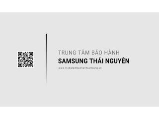 Trung tâm bảo hành Samsung tại Thái Nguyên | 1 địa chỉ chính thức