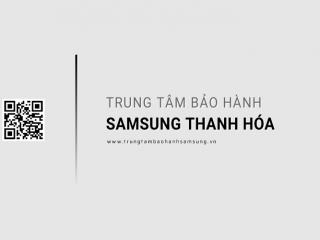 Trung tâm bảo hành Samsung tại Thanh Hóa | 1 địa chỉ chính thức