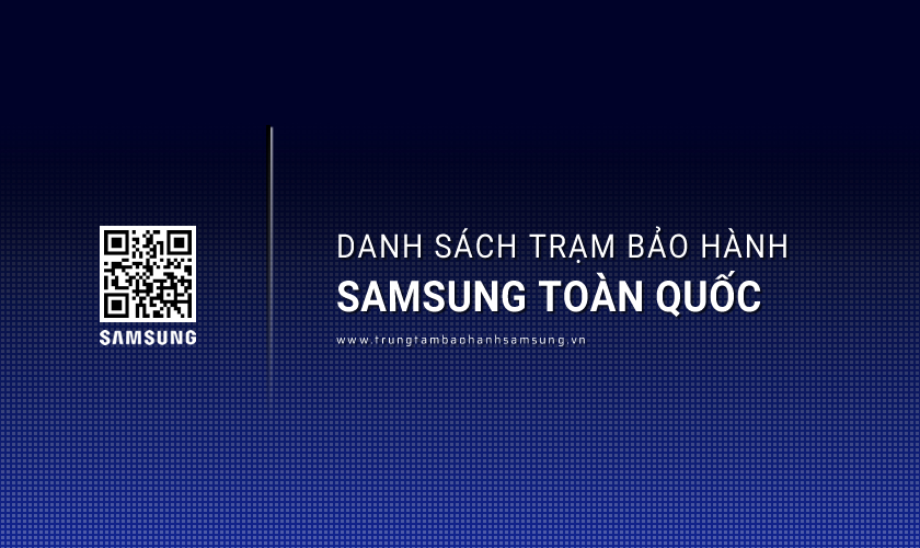Danh Sách Trung Tâm Bảo Hành SAMSUNG Tại Việt Na