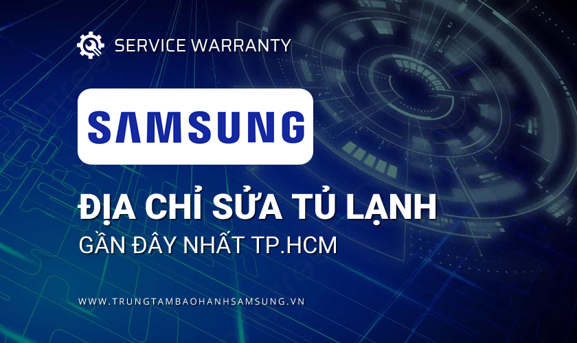 Sửa tủ lạnh Samsung gần đây tại TPHCM