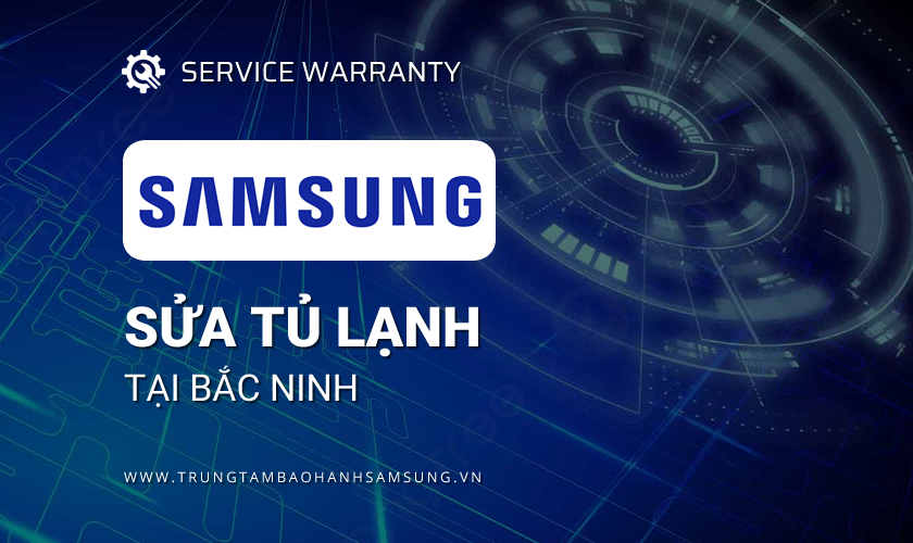 Sửa tủ lạnh Samsung tại Bắc Ninh