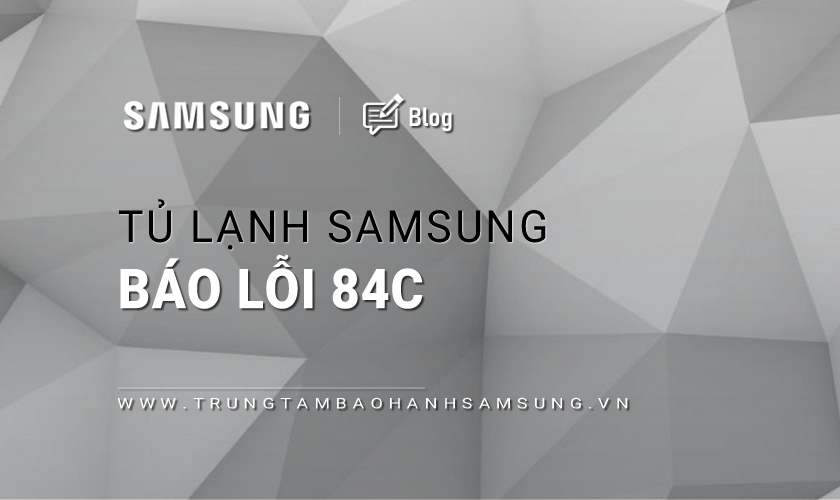 Tủ lạnh Samsung báo lỗi 84C