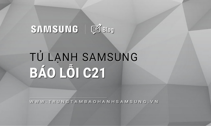 Tủ lạnh Samsung báo lỗi C21